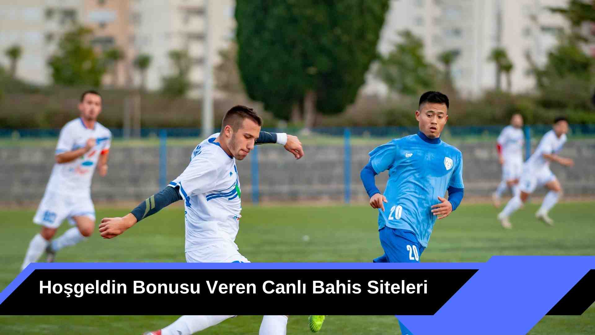 Hoşgeldin Bonusu Veren Canlı Bahis Siteleri